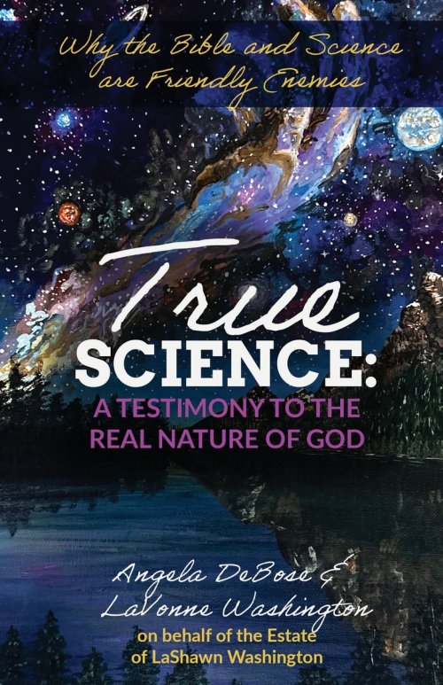 True Science: A Testimony to the Real Nature of God