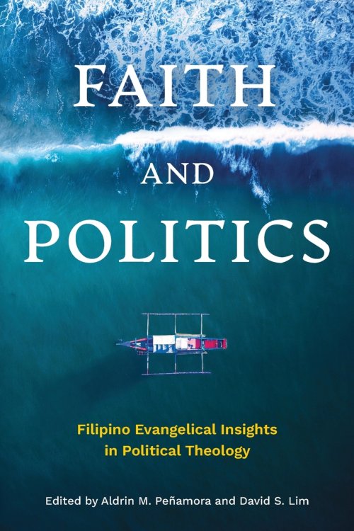 Faith and Politics: Filipino Evangelical Insights in Political Theology