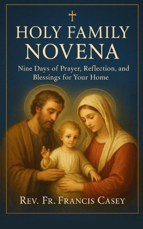 Holy Family Novena: Nine Days of Prayer, Reflection, and Blessings for Your Home
