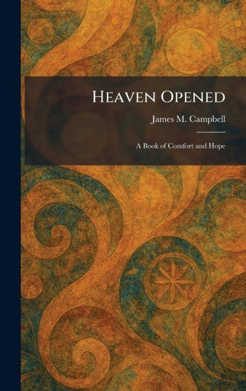 Heaven Opened: A Book of Comfort and Hope