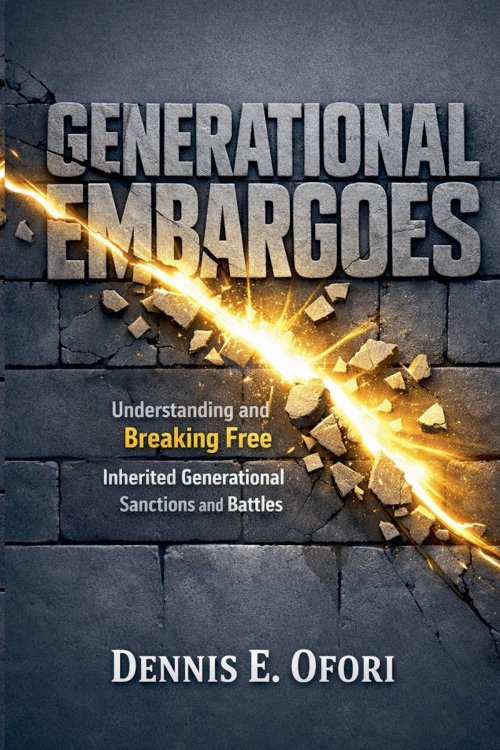 Generational Embargoes:Understanding and Breaking Free from Inherited Generatiional Curses and Battles