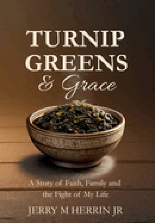 Turnip Greens & Grace: A Story of Faith, Family and The Fight of My Life
