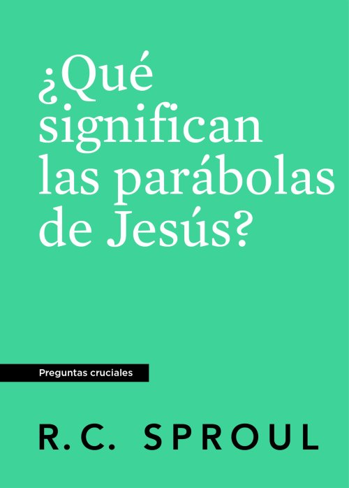 ¿Qué significan las parabolas de Jesús?, Spanish Edition