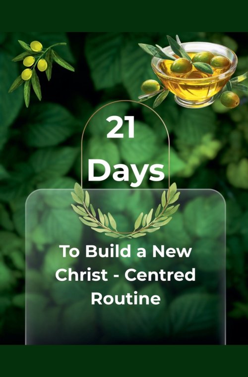 21 Days - To Build a New Christ Centered Routine