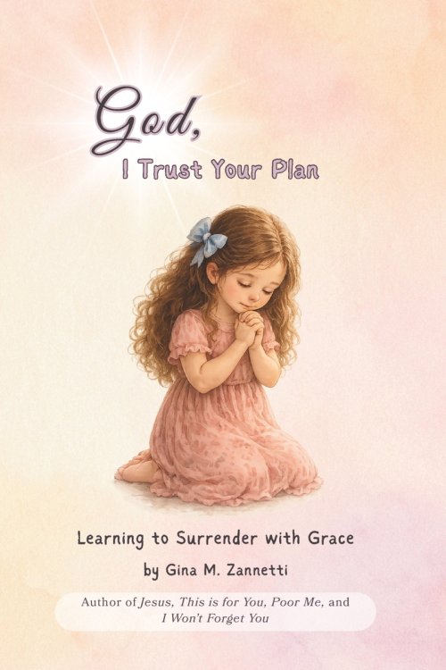 God, I Trust Your Plan (6x9): Learning to Surrender with Grace