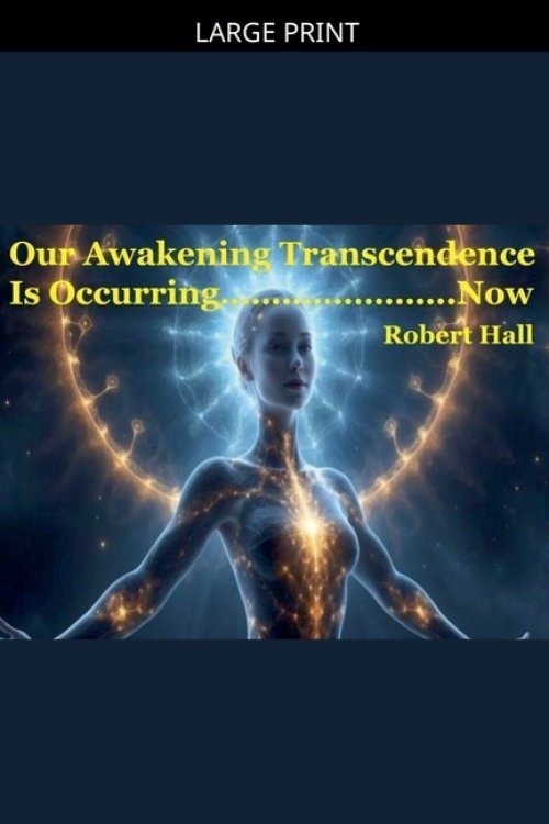 Our Awakening Transcendence Is Occurring Now