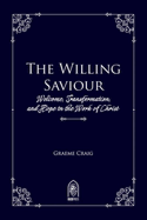 The Willing Saviour: Welcome, Transformation, and Hope in the Work of Christ