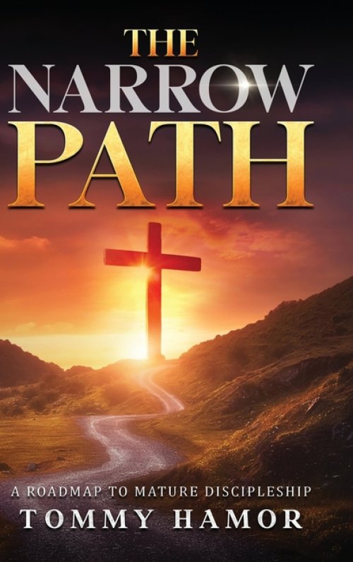 THE NARROW PATH: A Roadmap to Mature Discipleship