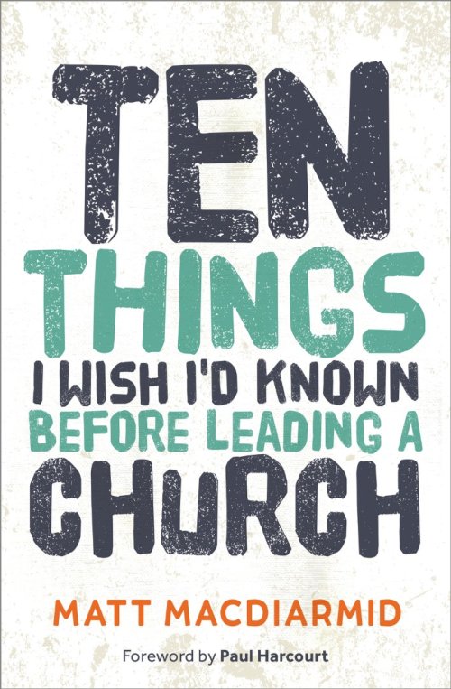 Ten Things I Wish I'd Known Before Leading a Church