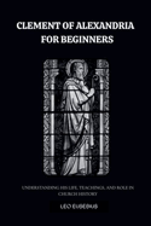 Clement Of Alexandria For Beginners