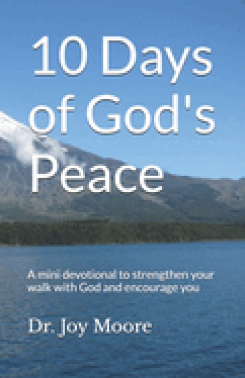 10 Days of God's Peace: A mini devotional to strengthen your walk with God and encourage you