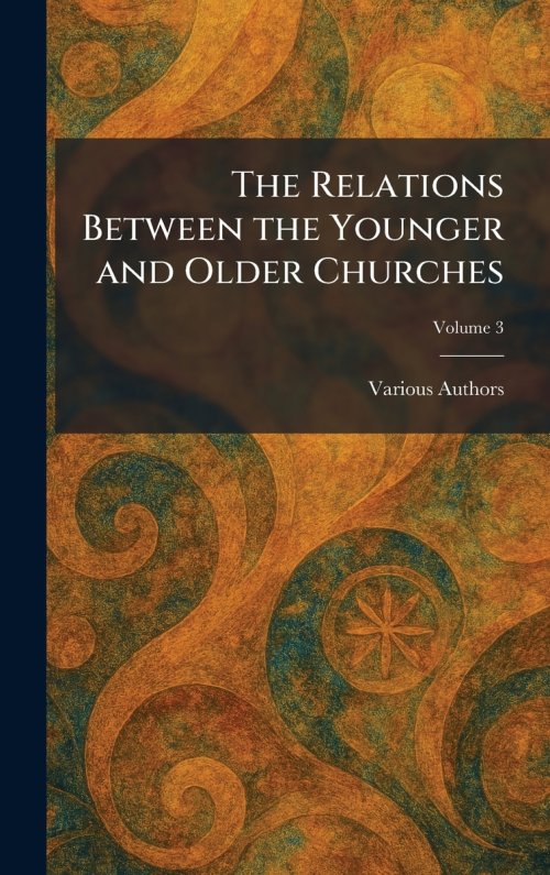 The Relations Between the Younger and Older Churches