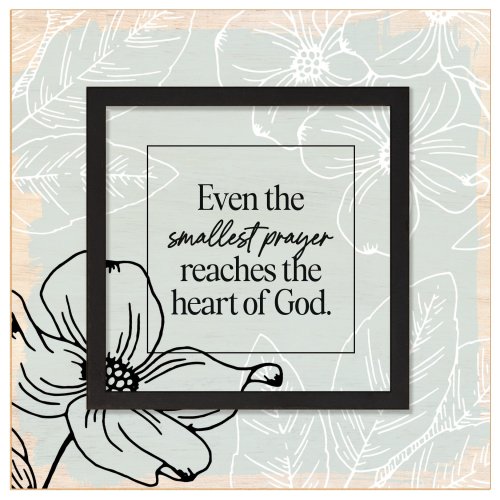 Plaque-Layered Grace-Even The Smallest Prayer (6" x 6")