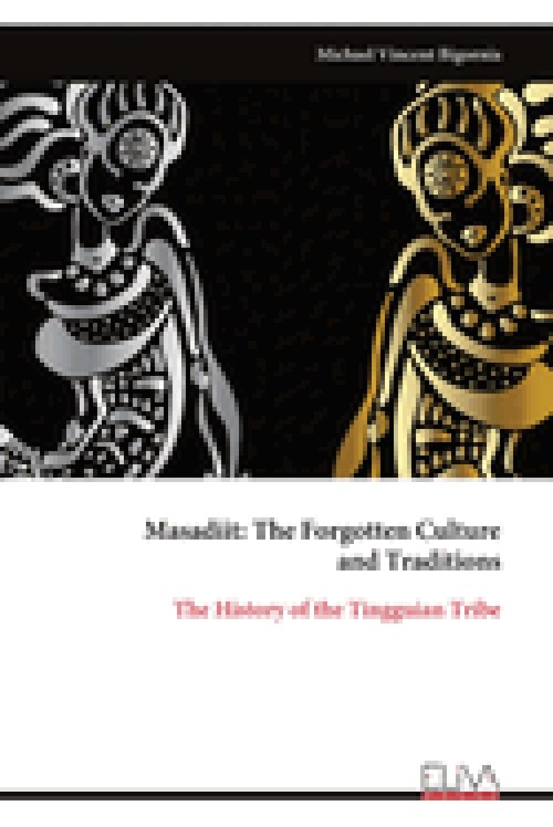 Masadiit: The Forgotten Culture and Traditions: The History of the Tingguian Tribe