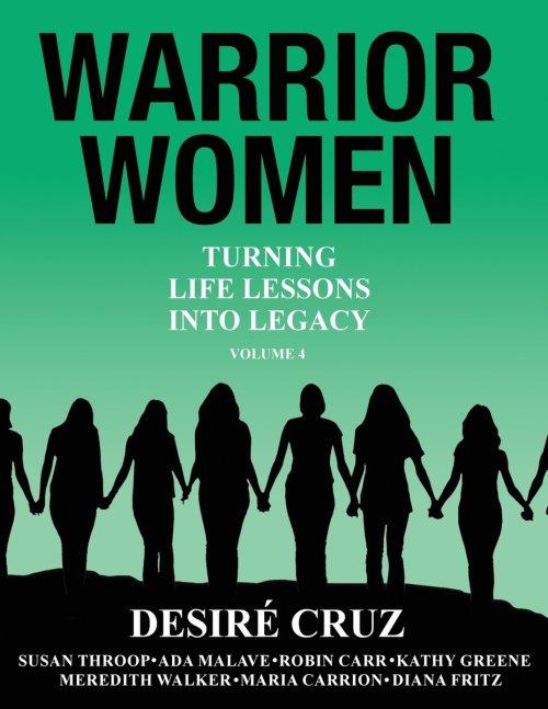 Warrior Women: Turning Life Lessons Into Legacy Volume 4