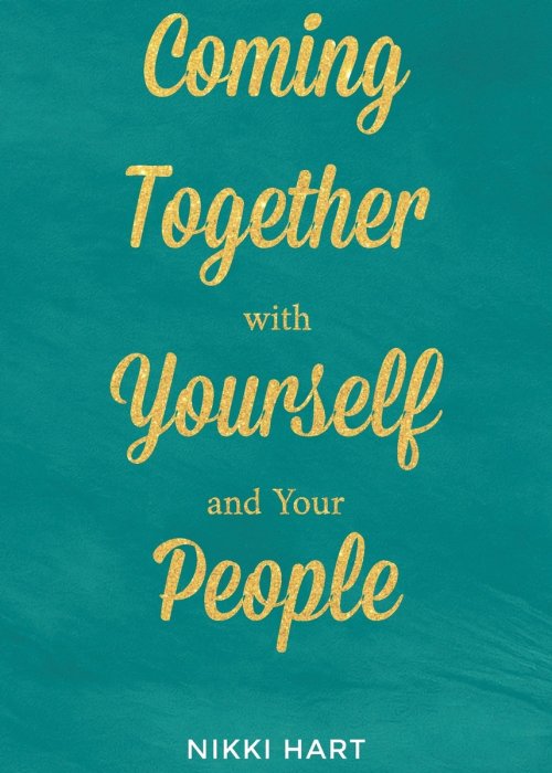 Coming Together With Yourself And Your People
