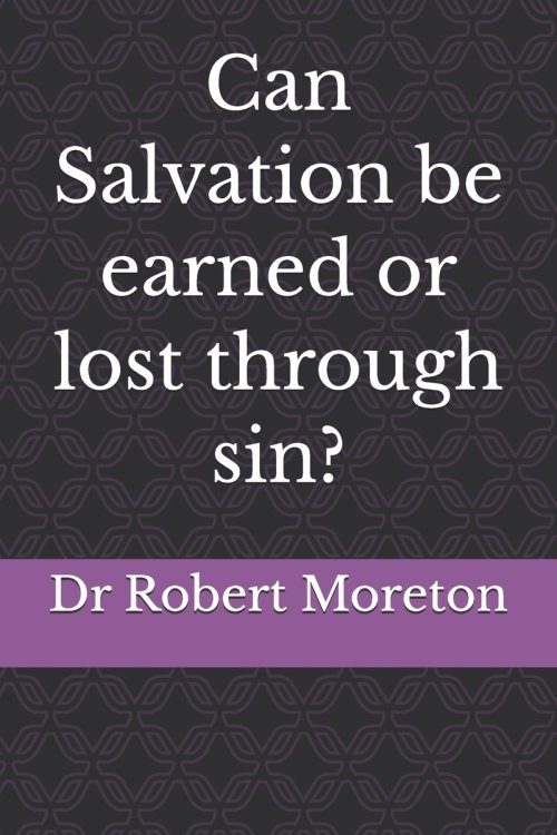 Can Salvation be earned or lost through sin?