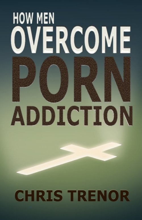 HOW MEN OVERCOME PORN ADDICTION