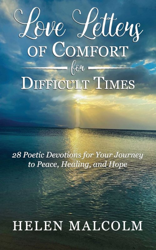 Love Letters of Comfort for Difficult Times: 28 Poetic Devotions for Your Journey to Peace, Healing, and Hope