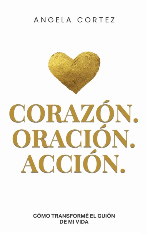 Heart, Prayer & Action How I Rewrote the Story of My Life