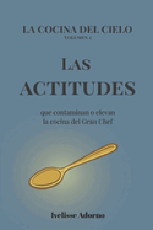 Las actitudes: que contaminan o elevan la cocina del Gran Chef