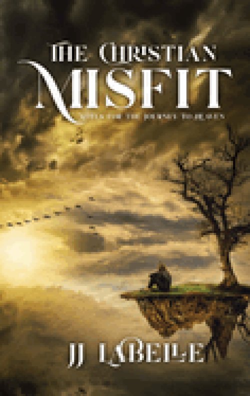 THE CHRISTIAN MISFIT: Notes for the Journey to Heaven