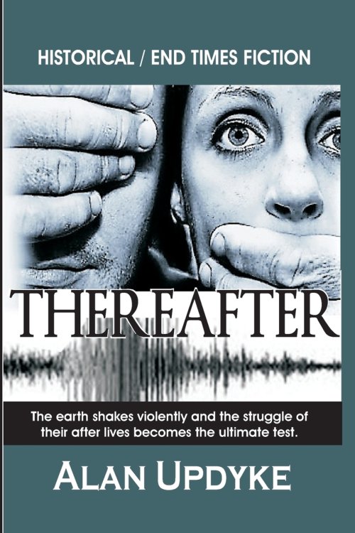 Thereafter - Historical / End Times Fiction: Dystopian. The earth shakes violently and the struggle of their after lives becomes the ultimate test. Ap