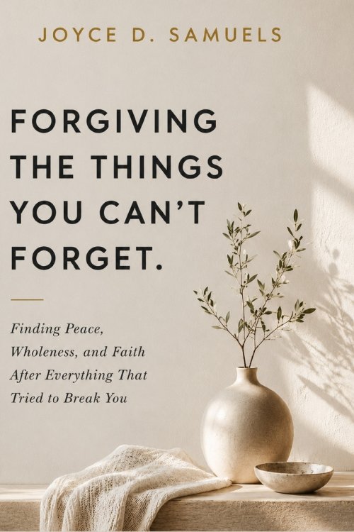 FORGIVING THE THINGS YOU CAN'T FORGET : Finding Peace, Wholeness, and Faith After Everything That Tried to Break You