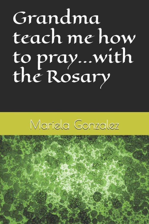 Grandma teach me how to pray...with the Rosary