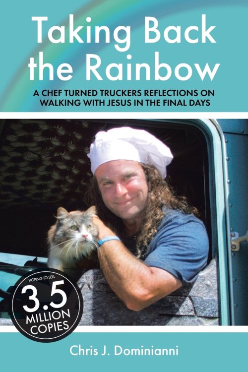 Taking Back the Rainbow: A Chef Turned Trucker's Reflections on Walking with Jesus in the Final Days