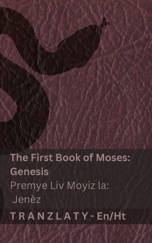 The Bible / Bib La - The First Book Of Moses (genesis) / Premye Liv Moyiz La (jenez)