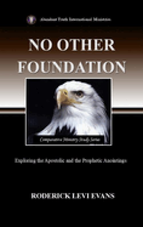 No Other Foundation: Exploring the Apostolic and the Prophetic Anointings