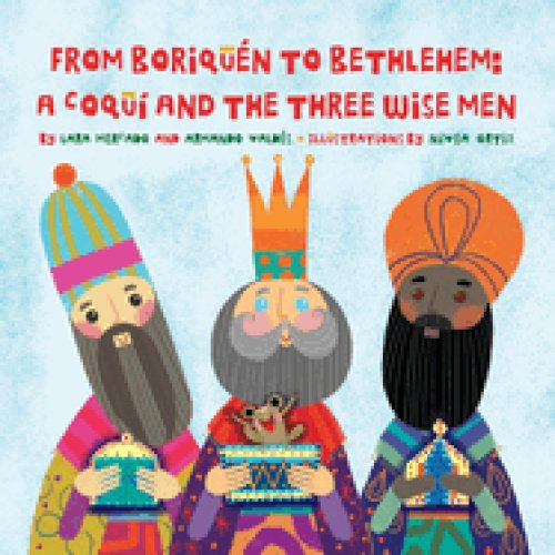 From Boriquén to Bethlehem: A Coquí and the Three Wise Men