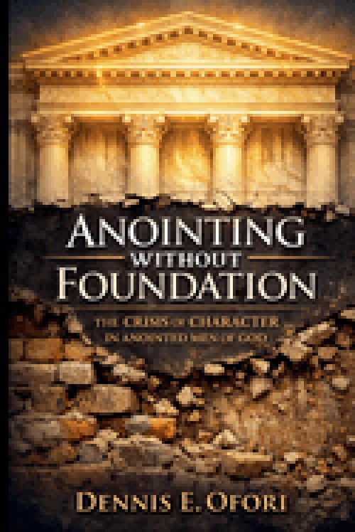 Anointing Without Foundation:The Crisis of Character in Anointed Men