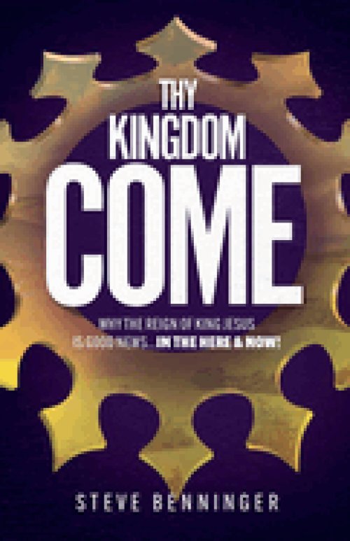 THY KINGDOM COME: Why the Reign of King Jesus is Good News ... in the Here and Now!