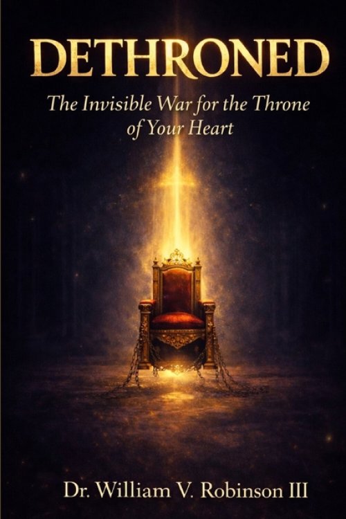 DETHRONED: The Invisible War for the Throne of Your Heart