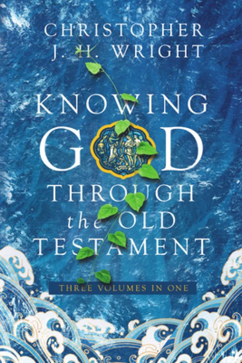Knowing God Through the Old Testament – Three Volumes in One