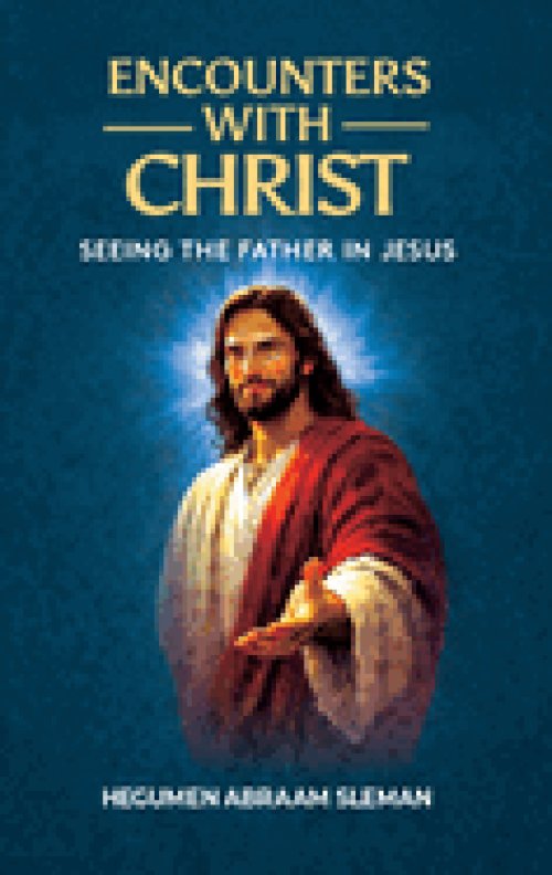 Encounters With Christ: Seeing the Father in Jesus