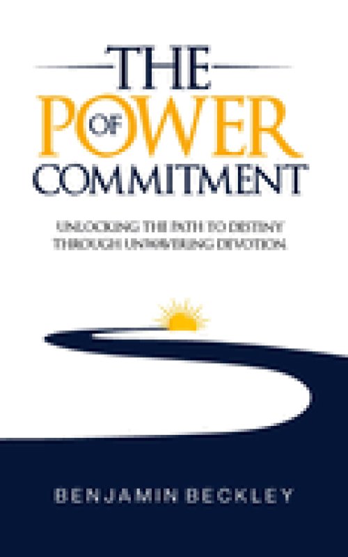 The Power of Commitment: Unlocking the Path to Destiny Through Unwavering Devotion