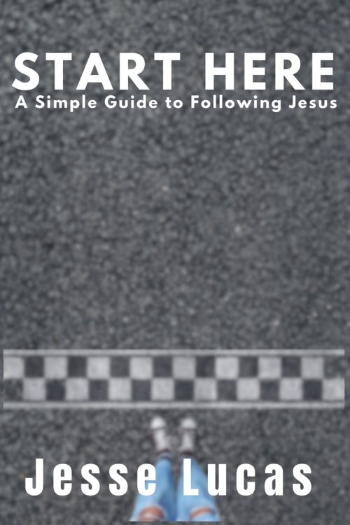 Start Here: A Simple Guide to Following Jesus