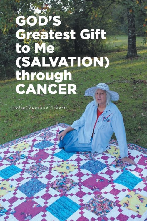 GOD'S Greatest Gift to Me (SALVATION) through CANCER