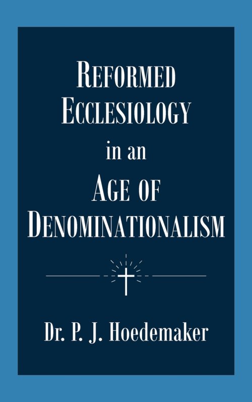 Reformed Ecclesiology in an Age of Denominationalism