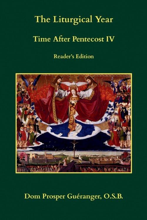 The Liturgical Year: Time After Pentecost IV: Reader's Edition