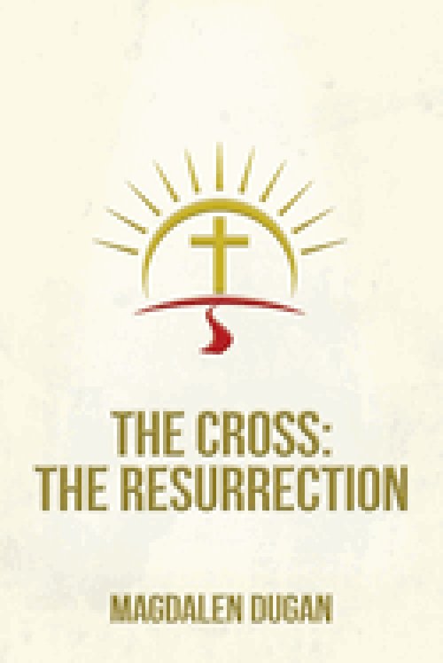 The Cross: The Resurrection