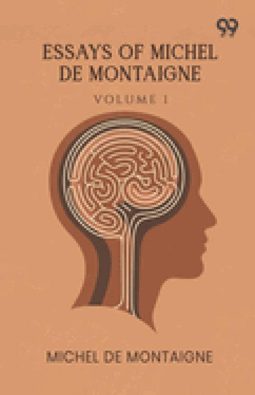 Essays Of Michel De Montaigne: Volume 1