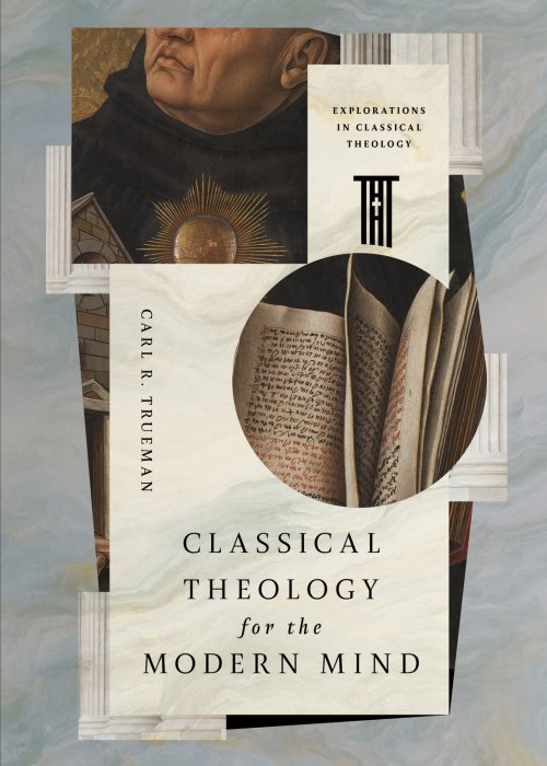 Classical Theology for the Modern Mind
