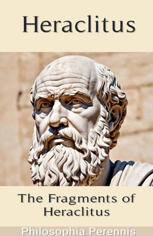 Heraclitus: Commentaries on the Fragments of Heraclitus