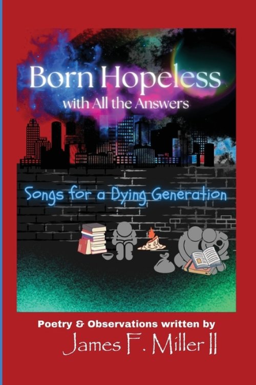 Born Hopeless with All the Answers : Songs for a Dying Generation