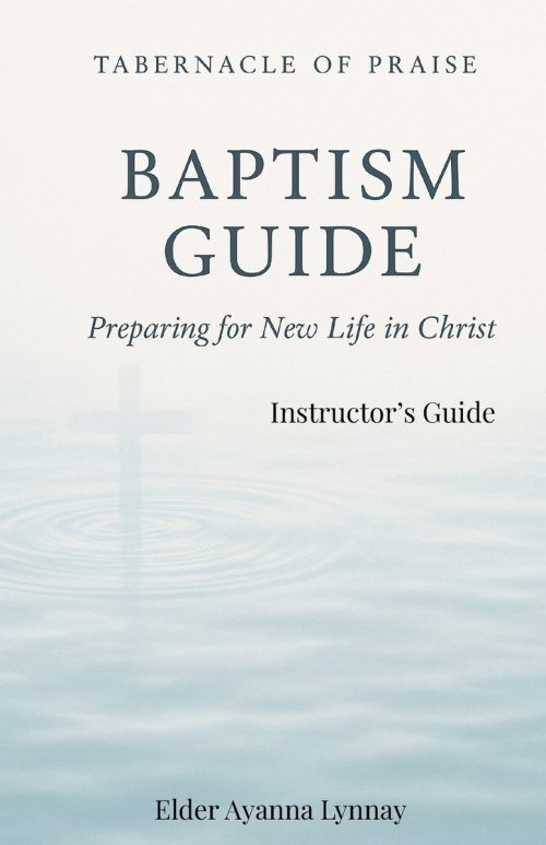 Tabernacle of Praise Baptism Guide- INSTRUCTOR'S Guide : Preparing for a New Life in Christ