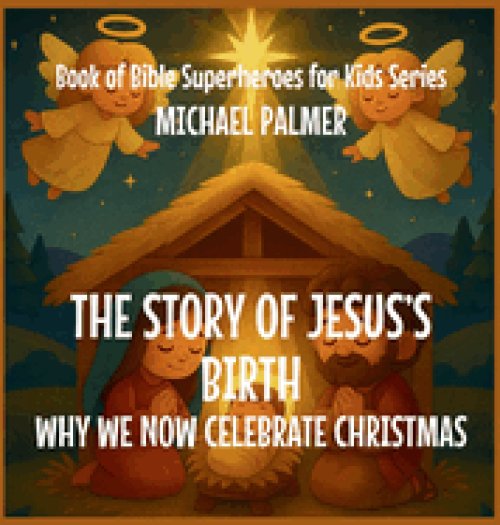 The Story Of Jesus's Birth: Why We Now Celebrate Christmas